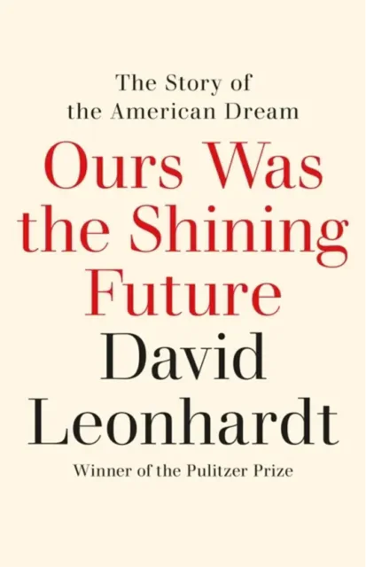 Ours Was the Shining Future, David Leonhardt