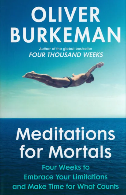 Meditations for Mortals, Oliver Burkeman