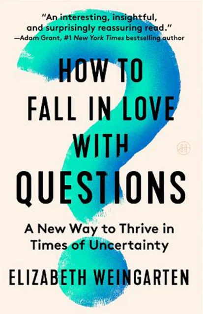 How to Fall in Love with Questions, Elizabeth Weingarten