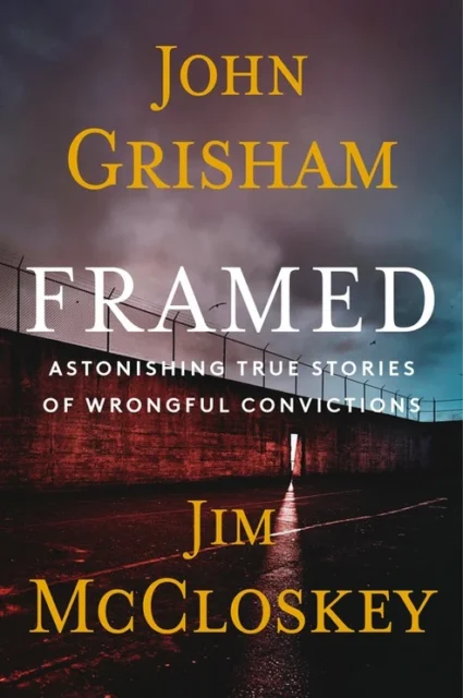 Framed: Astonishing True Stories of Wrongful Convictions, John Grisham & Jim McCloskey